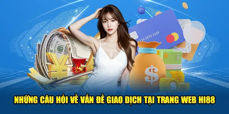 Giải đáp câu hỏi về nạp tiền Hi88