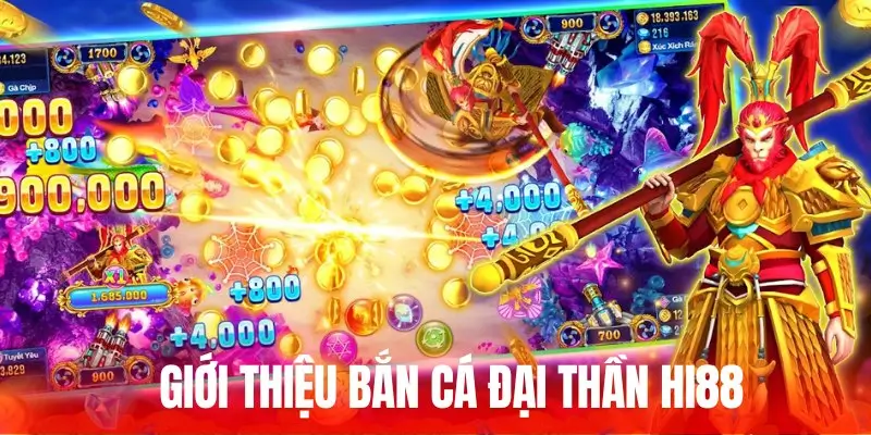 Giới thiệu về siêu phẩm giải trí bắn cá Đại Thần tại Hi88