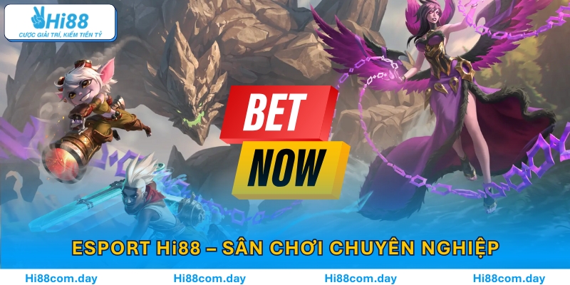 Esport Hi88 – Sân Chơi Cá Cược Điện Tử Chuẩn Chuyên Nghiệp