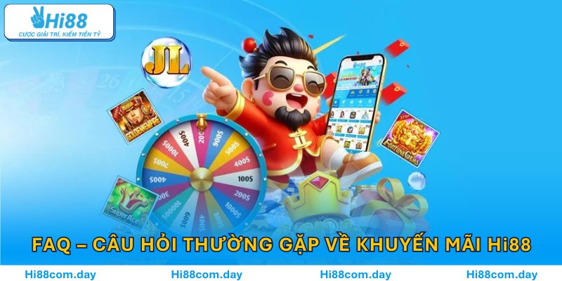 FAQ – Câu hỏi thường gặp về khuyến mãi Hi88
