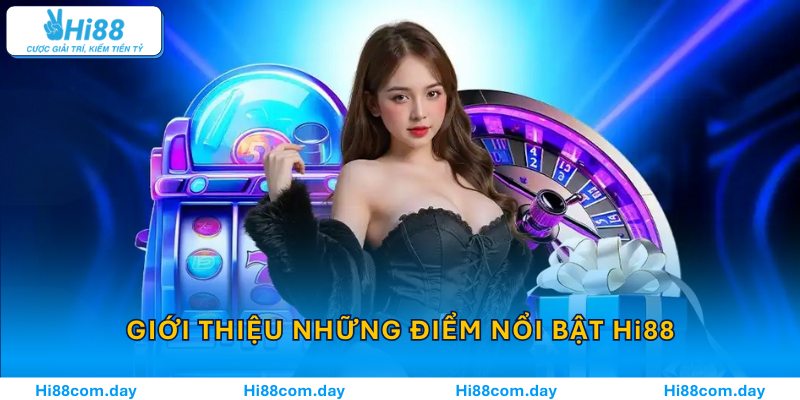 Giới thiệu những điểm nổi bật về thế giới giải trí Hi88