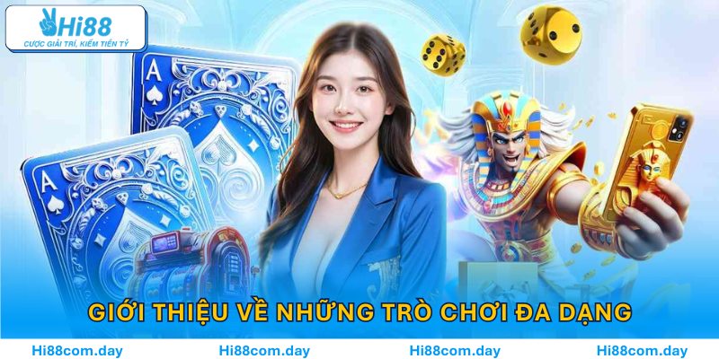 Giới thiệu về những trò chơi đa dạng tại nền tảng Hi88