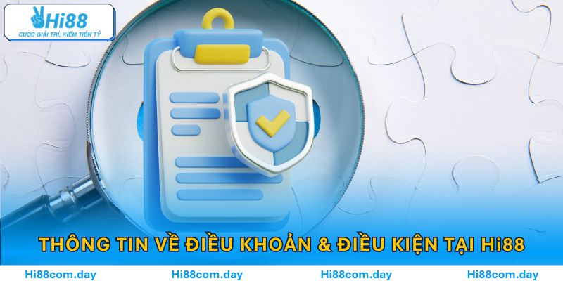 Khám phá sơ lược thông tin về điều khoản & điều kiện tại Hi88