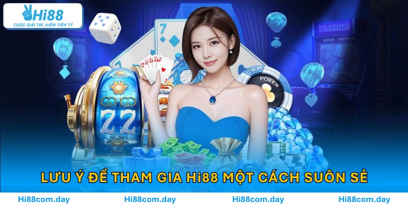 Nắm vững những lưu ý để tham gia Hi88 một cách suôn sẻ