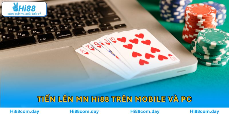 Phiên bản Tiến lên MN Hi88 trên mobile và PC