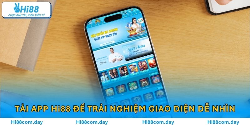 Tải app Hi88 để trải nghiệm giao diện dễ nhìn