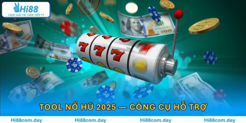Tool Nổ Hũ 2025 — Công Cụ Hỗ Trợ Hay Mánh Khóe?